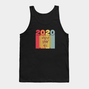 Watch Think Act - 2020 Tank Top